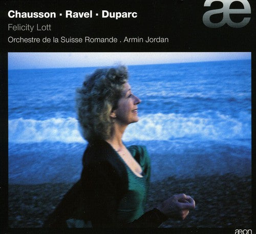 Felicity Lott Sings Chausson, Ravel & Duparc