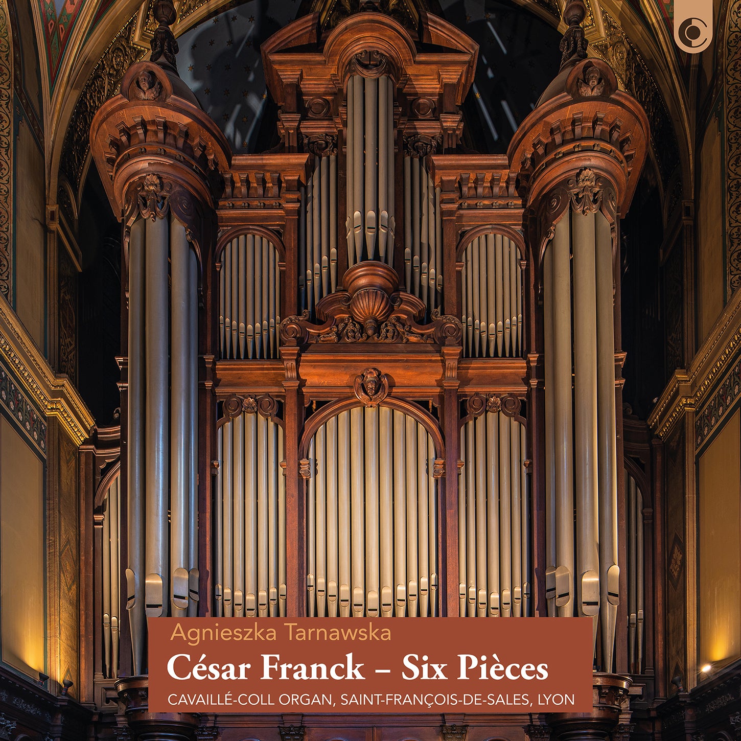 Franck: The Six Pieces on Lyon's Cavaillé-Coll Organ / Tarnawska