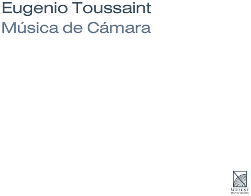 Eugenio Toussaint: Musica De Camara