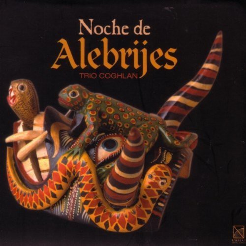 Noche De Alebrijes / Trio Coghlan