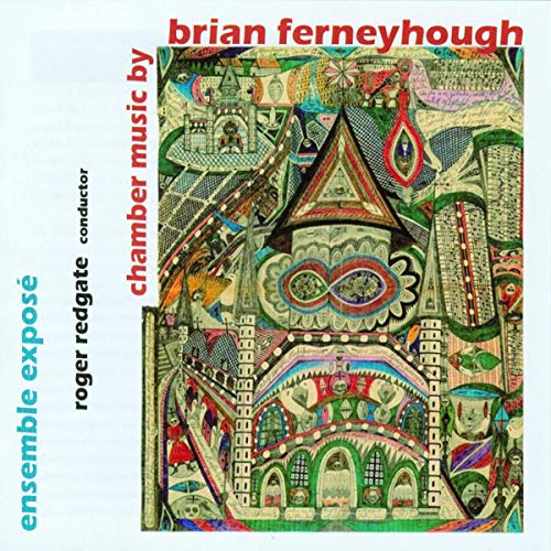 Ferneyhough: Chamber Music / Roger Redgate, Exposé Ensemble