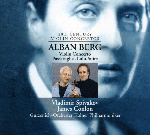 Berg, A.: Violin Concerto / Passacaglia / Lulu Suite