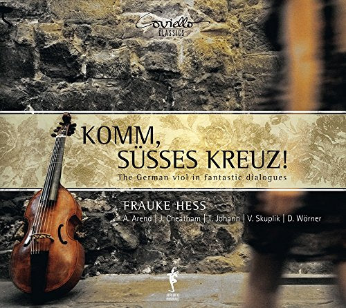 Komm, Susses Kreuz!: The German Viol In Fantastic Dialogues
