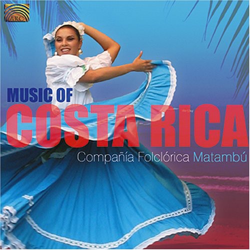 Compania Folclorica Matambu: Music of Costa Rica