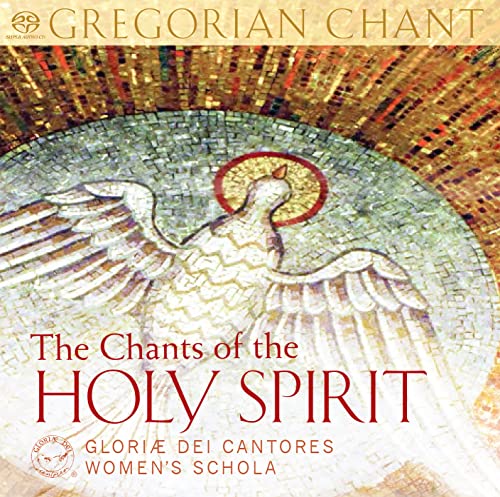The Chants of the Holy Spirit / Gloriae Dei Cantores Women's Schola
