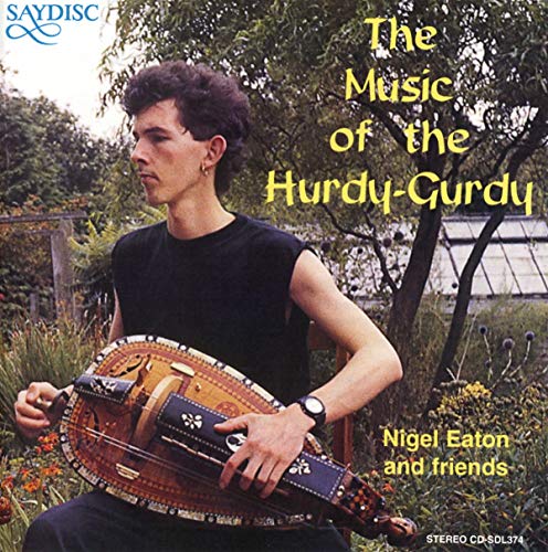 Music Of The Hurdy-gurdy - Nigel Eaton And Friends