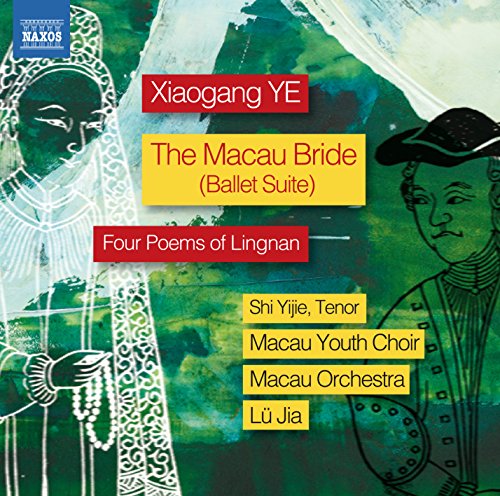 Xiaogang Ye: The Macau Bride Ballet Suite & 4 Poems of Lingn