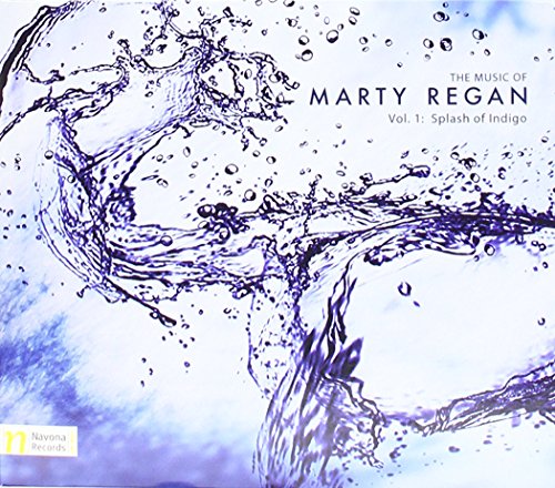 The Music Of Marty Regan, Vol. 1: Splash Of Indigo