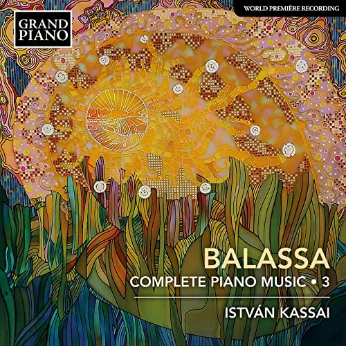 Balassa: Complete Piano Music, Vol. 3 / Kassai