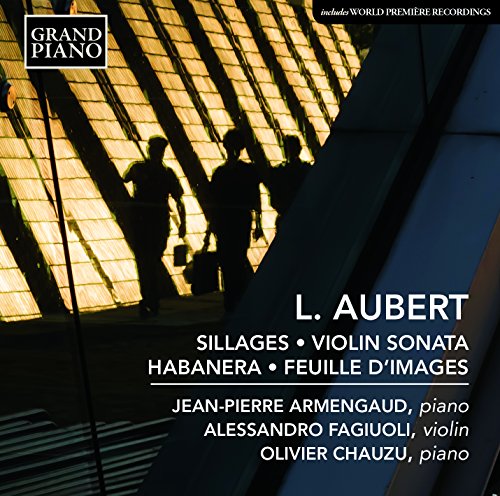 L. Aubert: Sillages, Op. 27, Violin Sonata, Habanera & Feuil