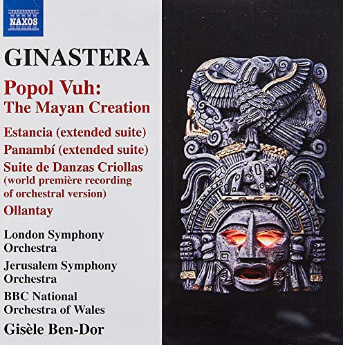 Ginastera: Popol Vuh, Ollantay, Estancia, Panambi / Ben-Dor