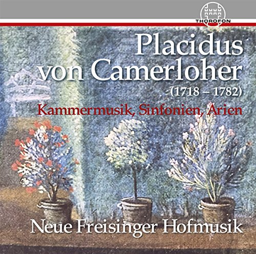 Placidus Von Camerloher: Kammermusik, Sinfonien, Arien