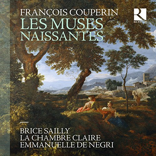 Couperin: Les muses Naissantes / Sailly, De Negri, La Chambre Claire