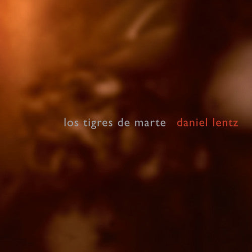 Daniel Lentz: Los Tigres De Marte