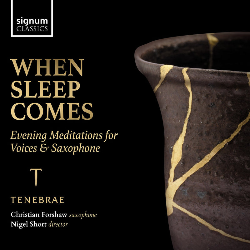 When Sleep Comes - Meditations for Voices & Saxophone / Forshaw, Short, Tenebrae