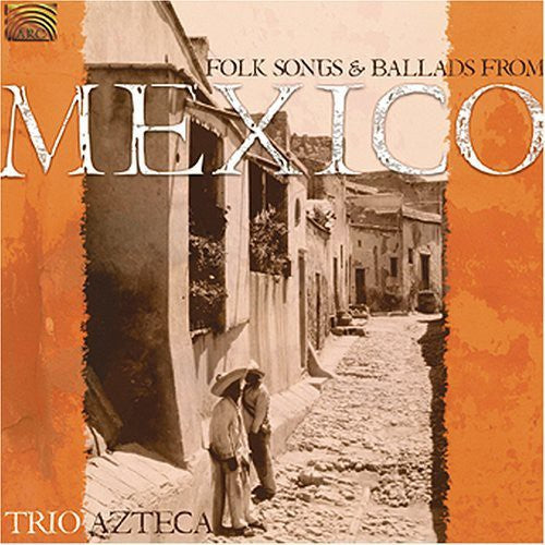 Trio Azteca: Folk Songs and Ballads