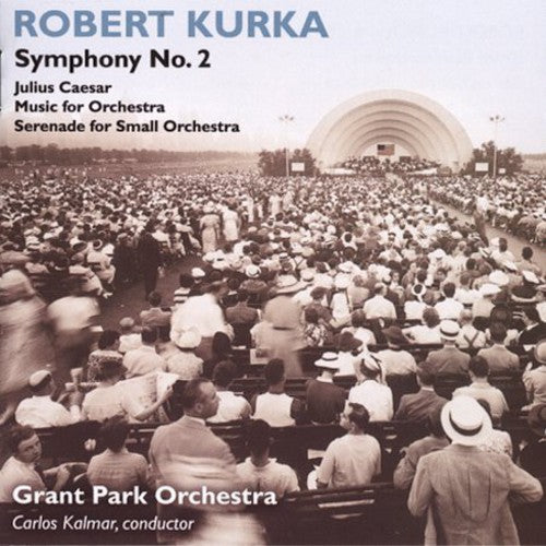 Kurka: Symphony No. 2 / Kalmar, Grant Park Orchestra