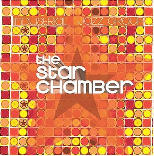 Industrial Jazz Group: The Star Chamber