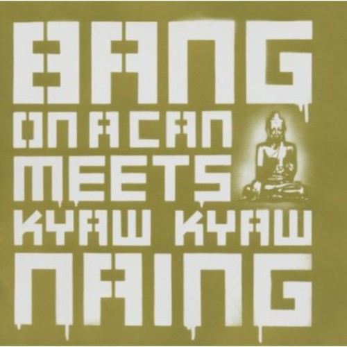 Bang On A Can Meets Kyaw Kyaw Naing