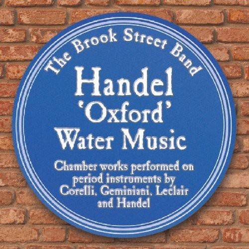 Handel: Oxford Water Music;  Et Al / Brook Street Band