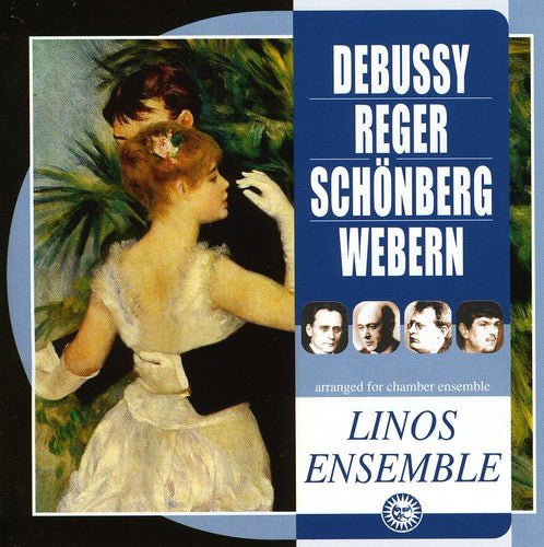 Debussy, Reger, Schonberg, Webern / Linos Ensemble