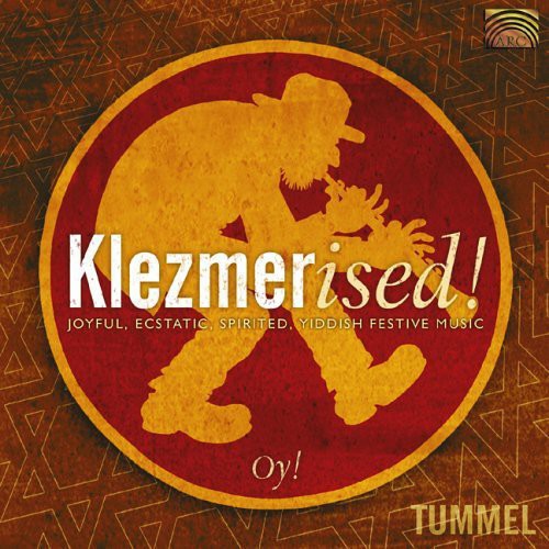 Tummel: Klezmerised! Oy! - Joyful, Ecstatic, Spirited, Yiddi