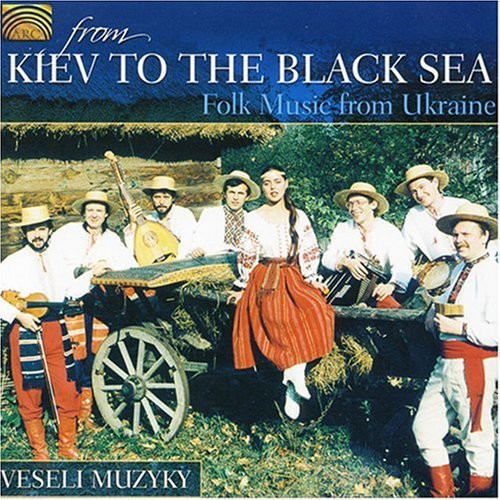 Veseli Muzyky: From Kiev To the Black Sea - Folk Music From