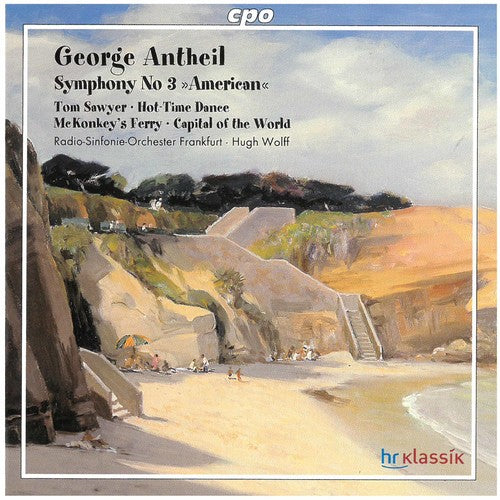 Antheil: Symphony No 3 "American", Hot Time, Overtures / Wolff, Frankfurt Radio Symphony