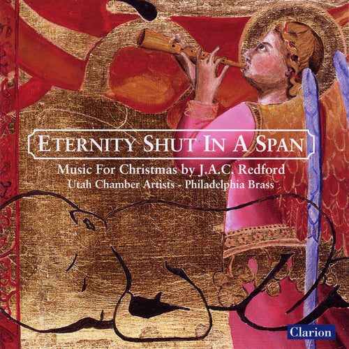Eternity Shut in a Span: Music for Christmas by J.A.C. Redfo