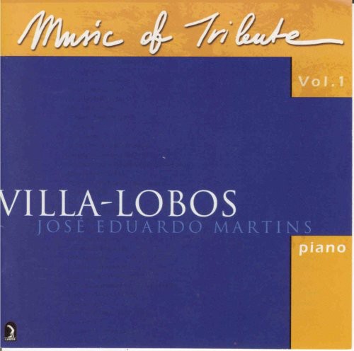 Music Of Tribute Vol 1 - Villa-lobos / Jose Eduardo Martins