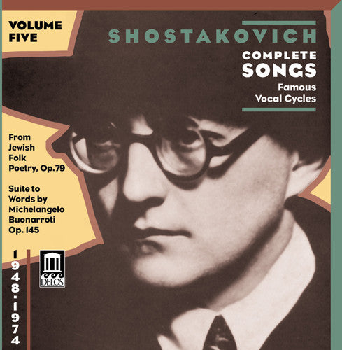 Shostakovich: Complete Songs Vol 5 - Famous Vocal Cycles