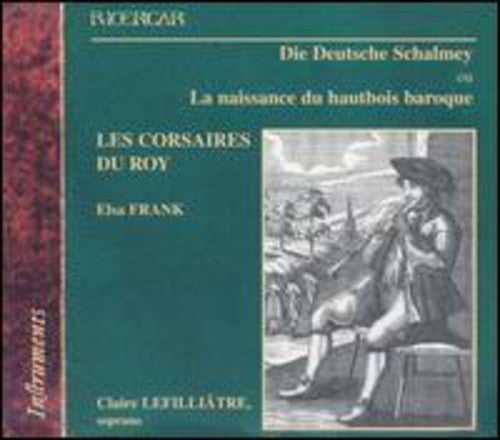 Die Deutsche Schalmey ou La naissance du hautbois baroque