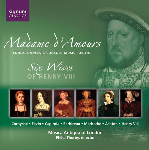 MADAME D'AMOURS - Music for the 6 Wives of Henry VIII