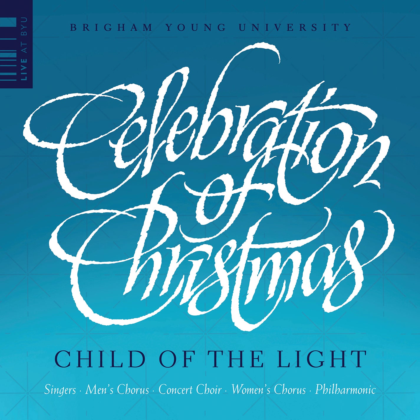 Celebration of Christmas - Child of the Light / Ensembles of Brigham Young University