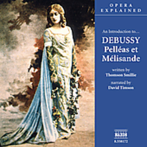 Opera Explained - Debussy: Pelléas Et Mélisande
