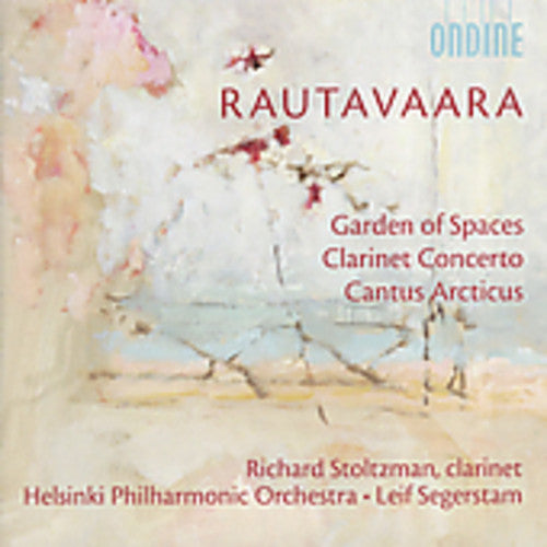 Rautavaara: Garden of Spaces, Clarinet Concerto & Cantus Arcticus / Stolzman