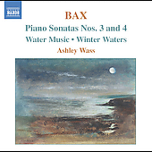 Bax: Piano Sonatas No 3 & 4, Etc / Ashley Wass