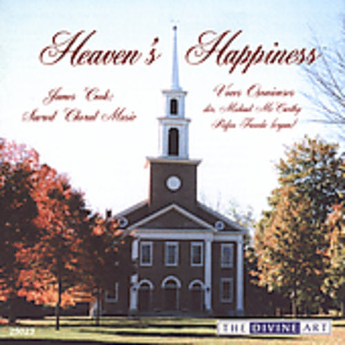 Cook, J.: Heaven's Happiness (Sacred Choral Music)