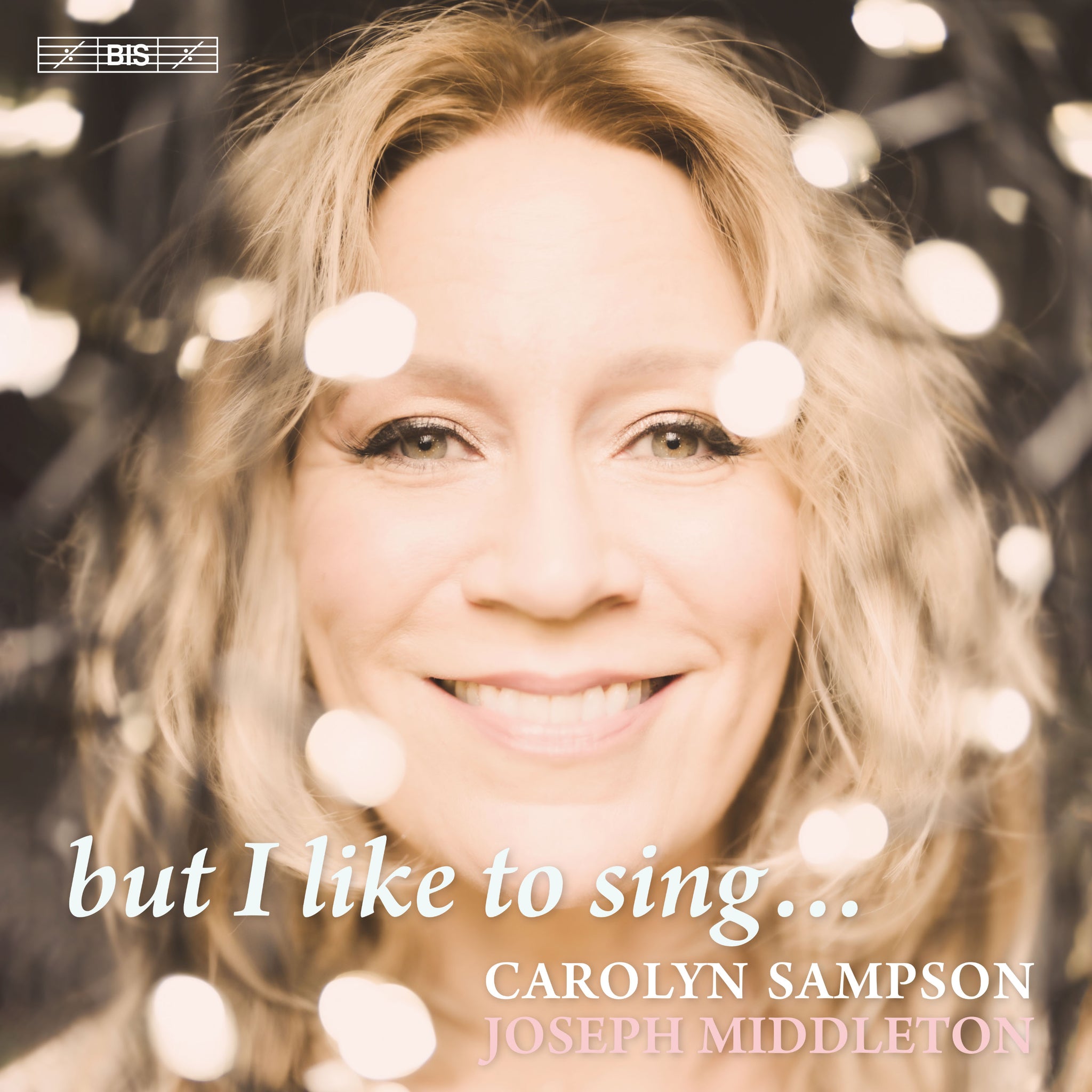 but I like to sing... / Carolyn Sampson & Joseph Middleton