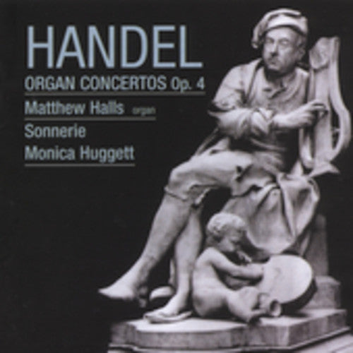 Handel: Organ Concertos Op 4 / Halls, Huggett, Sonnerie