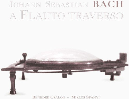 A Flauto Traverso - Bach / Benedek Csalog, Miklos Spanyi