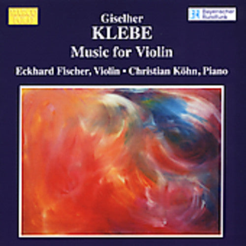 Klebe: Music For Violin / Fischer, Köhn