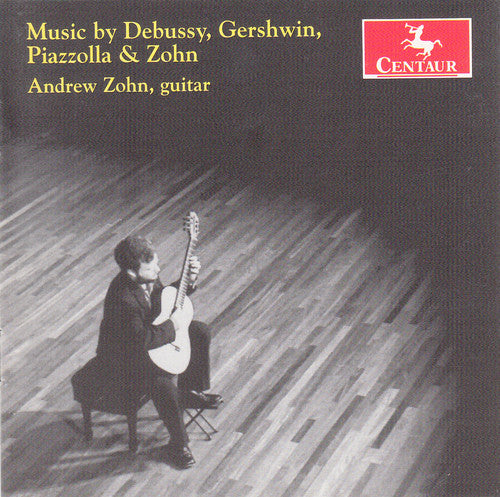 Debussy, Gershwin, Piazzolla & Zohn: Guitar Music