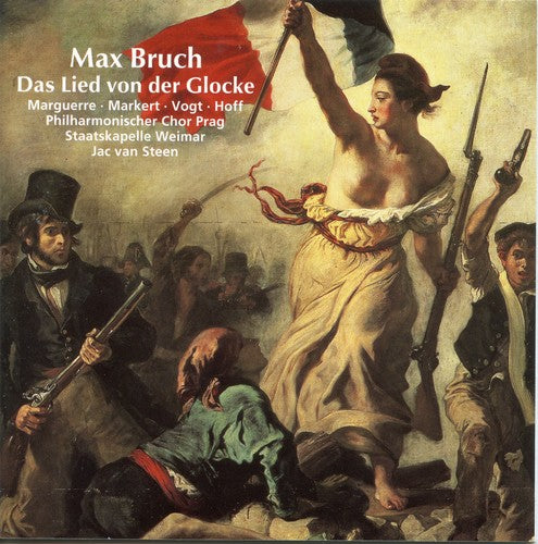 Bruch: Das Lied Von Der Glocke / Van Steen, Marguerre, Et Al