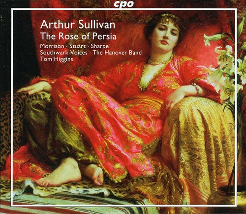 Sullivan: The Rose Of Persia, Overtures / Higgins, Et Al