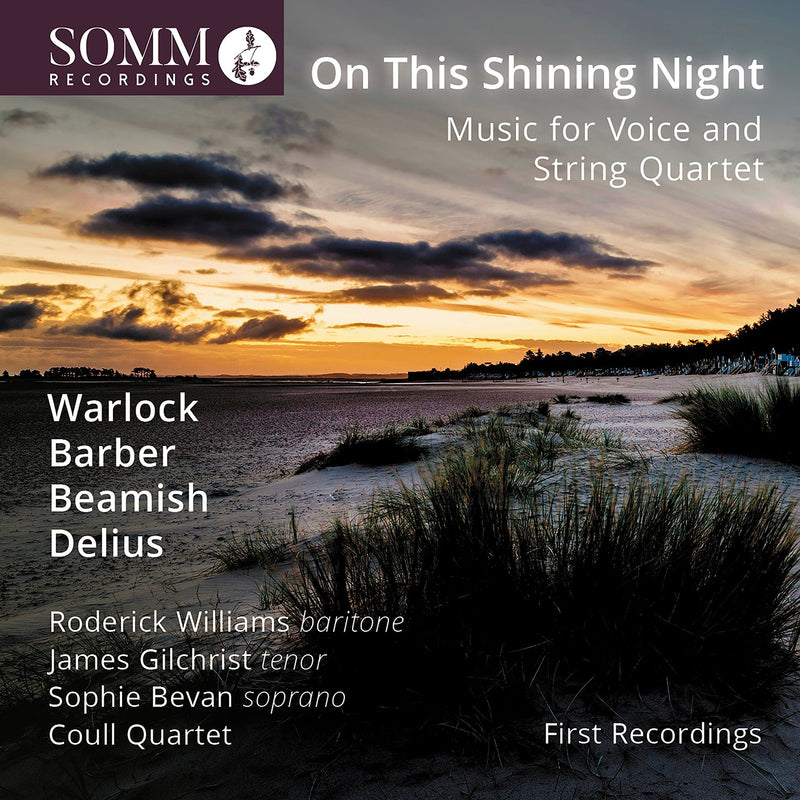 Barber, Beamish, Delius & Warlock: On This Shining Night / Williams, Gilchrist, Bevan, Coull Quartet