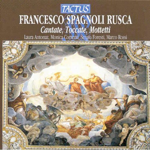 Spagnoli Rusca: Cantate, Toccate, Mottetti