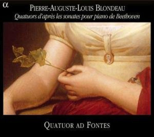 Blondeau: Quatuors / Quatuors Ad Fontes