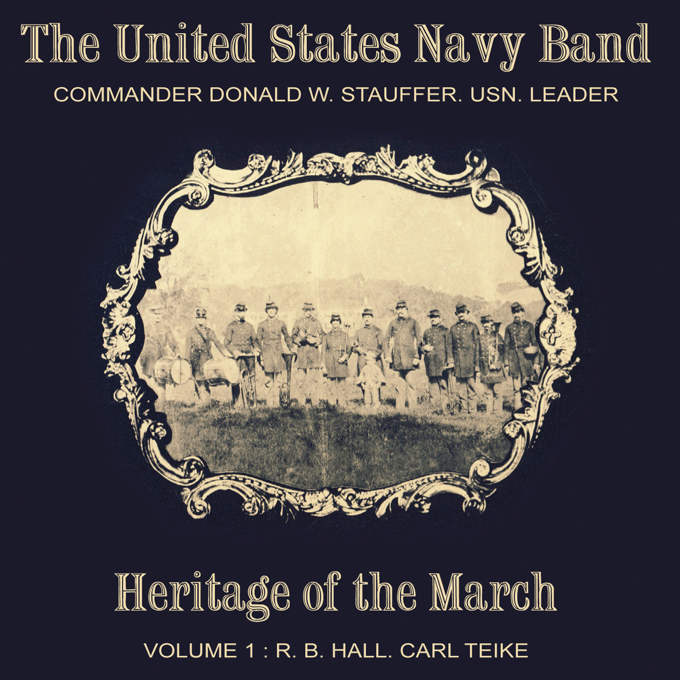 Heritage of the March 1: Hall & Teike / United States Navy Band