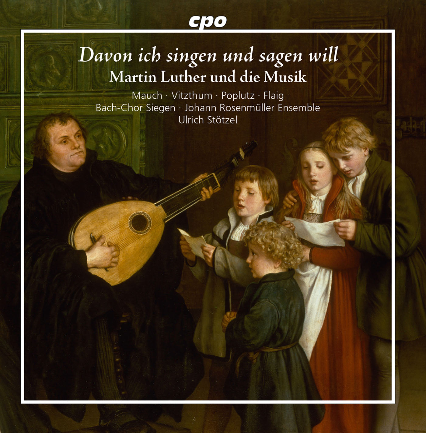 Davon Ich Singen Und Sagen Will: Martin Luther Und Die Musik / Bach-Chor Siegen